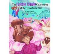 Cotton Candy Catastrophe at the Texas State Fair The by Dotti Enderle & Illustrated by Chuck Galey Dotti Enderle (Auteur)
