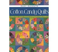 Cotton Candy Quilts: Using Feedsacks, Vintage and Reproduction Quilts