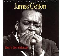 James Cotton – Seems Like Yesterday – Import – Universal Music Group