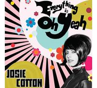 Cotton, Josie - Everything is Oh Yeah (White) [Import]