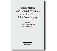 Cotton Mather And Biblia Americana - America's First Bible Commentary: Essays In Reappraisal