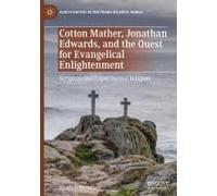 Cotton Mather, Jonathan Edwards, And The Quest For Evangelical Enlightenment