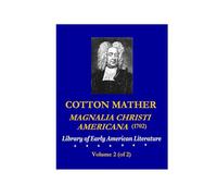 COTTON MATHER: Magnalia Christi Americana (1702), Volume 2 (of 2)