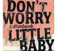 Cottonbomb - Don't Worry Little Baby-The [Import]