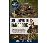 COTTONMOUTH HANDBOOK: The Complete Guide To Cottonmouth Behavior, Habitat, Identification, Safety, And Coexisting With North America’s Most Misunderstood Water Snake