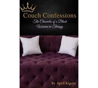 Couch Confessions: The Chronicles of a Black Woman in Therapy