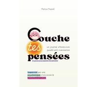 Couche Tes Pensées: Journal supervisé par une psychologue, écriture-thérapeutique anti-rumination mentale et overthinking, 6 cycles d'exercices guidés ... journaling, non daté, 136 pages colorées