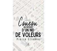 Coucou au-dessus d'un nid de voleurs - Pierre Etienne - Le Lys Bleu - broché - Essai