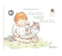 Coucou bébé, écoute Agnès Bonnaire (Auteur), Agnès Bonnaire (Compositeur), Agnès Bonnaire (Interprète), Camille Romanetto (Illustration)
