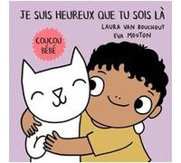 Coucou bébé ! - Je suis heureux que tu sois là L. Van Bouchout (Auteur), Eva Mouton (Auteur)