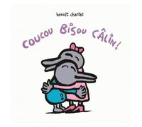 Coucou bisou calin - Benoît Charlat - Ecole Des Loisirs - cartonné - Album éveil dès la naissance