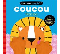 Coucou-caché - coucou petit lion - Wendy Kendall - 1 2 3 Soleil - cartonné - Album éveil dès la naissance