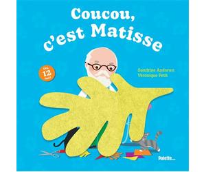 Coucou, c'est Matisse Livre tout-carton avec des flaps en feutrine - dès 12 mois - Sandrine Andrews - Palette - cartonné - Document jeunesse