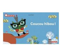 Lucile Placin – Coucou hibou ! – Album éveil dès la naissance – Nouvelle édition (cartonné)