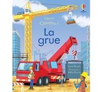 Coucou ! La grue Lara Bryan (Auteur), Anna Milbourne (Contributions), Mike Byrne (Illustration), Laura Wood (Conception couverture ou illustration), Zoe Wray (Conception couverture ou illustration), L