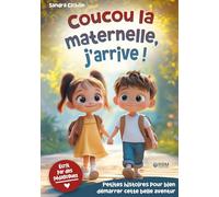 Coucou la maternelle, j'arrive ! Histoires encourageantes pour la rentrée en maternelle: Des histoires éducatives pour faire de la rentrée en ... inoubliable I Livre enfant dès 3 ans