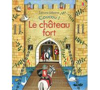 Anna Milbourne – Coucou ! Le château fort – Album éveil dès la naissance – Cartonné
