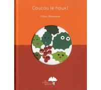 Coucou Le Houx ! - Céline Herrmann - Le Cosmographe - relié - Album jeunesse