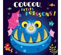 Coucou, petits poissons ! Katherine Walker (Auteur), Stuart Lynch (Illustration)