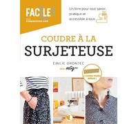 Coudre à la surjeteuse 2ed - Emilie Grontec - Creapassions - broché - Guide