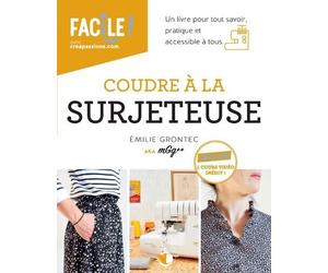 Coudre à la surjeteuse 2ed - Emilie Grontec - Creapassions - broché - Guide