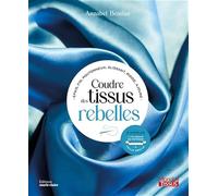 Annabel Benilan – Coudre des tissus rebelles – Guide – broché