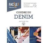 Coudre du denim - Un livre pour tout savoir, pratique et accessible à tous