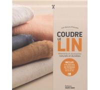 Coudre Le Lin - Vêtements Et Accessoires Naturels Et Durables Inclus 2 Planches De Patrons Taille Réelle Du 34 Au 46