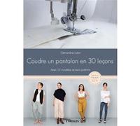 Coudre un pantalon en 30 leçons Clémentine Lubin (Auteur)