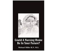 Could A Nursing Home Be In Your Future?