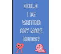 Could I be writing anymore notes: Everything is fine..sh I need a break