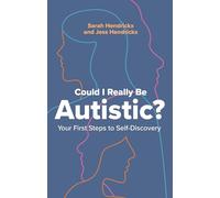 Could I Really Be Autistic?: Your First Steps to Self-discovery