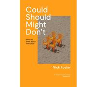 Could Should Might Don't How We Think About the Future - Nick Foster - Canongate Books - ebook (ePub) - Livre