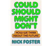 Could Should Might Don't How We Think About the Future - Nick Foster - Mcd - ebook (ePub) - Livre