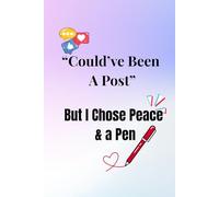 Could’ve Been a Post But I Chose Peace and a Pen