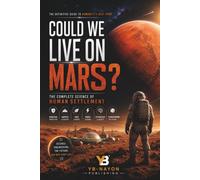 Could We Live on Mars?: The Science of Terraforming Mars Explained for Young and Adult Interested in Space Colonization