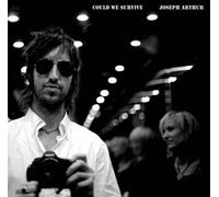 Arthur, Joseph - Could We Survive