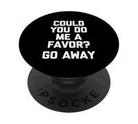 Could You Do Me A Fav? (Go Away) - Saying Sarcastique drôle PopSockets PopGrip Adhésif