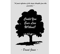 Could You Ever Live Without?