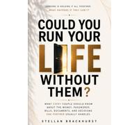 COULD YOU RUN YOUR LIFE WITHOUT THEM?: What Every Couple Should Know About the Money, Passwords, Bills, Documents, and Decisions One Partner Usually Handles