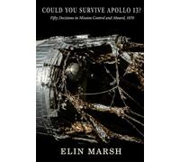 Could You Survive Apollo 13?: Fifty Decisions as Commander Jim Lovell, 1970