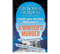 Could You Survive Midsomer? - A Winter's Murder: An Official Midsomer Murders Interactive Novel