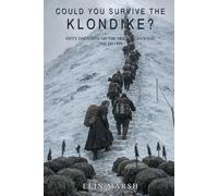 Could You Survive the Klondike?: Fifty Decisions on the Trail to Dawson, 1897 to 1899