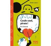 Coule cool, pirate ! Eric Simard (Auteur), Karine Bernadou (Illustration)