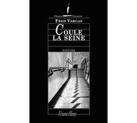 Coule la Seine - Fred Vargas - Viviane hamy - broché - Nouvelles