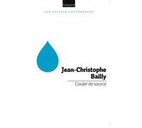 Couler de source - Jean-Christophe Bailly - Bayard - broché - Essai