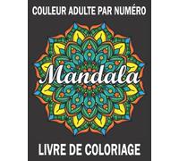 Couleur Adulte Par Numéro Mandala Livre De Col: Livre de coloriage adulte couleur par numéro mettant en vedette de beaux mandalas conçus pour apaiser l'âme