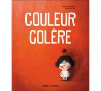 Couleur colère - Emmanuel Trédez - Flammarion Jeunesse Pere Castor - broché - Album jeunesse