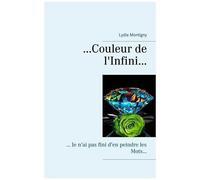 ... Couleur De L'infini - ... Je N'ai Pas Fini D'en Peindre Les Mots
