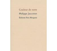 Couleur de terre - Philippe Jaccottet - Fata Morgana - broché - Poésie